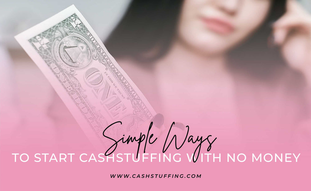 Four Simple Ways To Start Cash Stuffing With Little To No Money